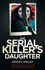 The Serial Killer's Daughter: A totally gripping thriller full of shocking twists