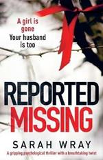 Reported Missing: A Gripping Psychological Thriller with a Breath-Taking Twist