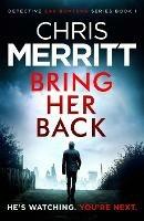 Bring Her Back: An utterly gripping crime thriller with edge-of-your-seat suspense