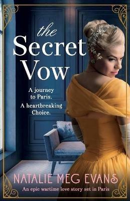 The Secret Vow: An epic wartime love story set in Paris - Natalie Meg Evans - cover