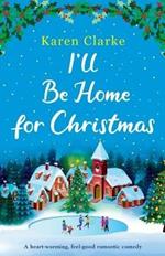 I'll Be Home for Christmas: A heartwarming feel good romantic comedy