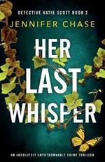 Her Last Whisper: An absolutely unputdownable crime thriller