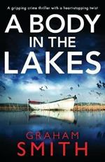 A Body in the Lakes: A Gripping Crime Thriller with a Heart-Stopping Twist