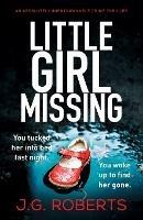 Little Girl Missing: An absolutely unputdownable crime thriller