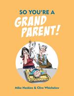 So You're a Grandparent!