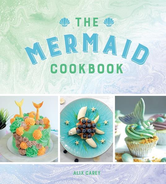 The Mermaid Cookbook