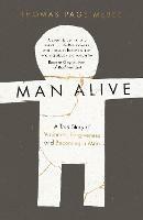 Man Alive: A True Story of Violence, Forgiveness and Becoming a Man