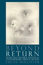 Beyond Return: Genre and Cultural Politics in Contemporary French Fiction