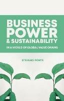 Business, Power and Sustainability in a World of Global Value Chains