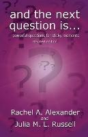 And the Next Question Is - Powerful Questions for Sticky Moments (Revised Edition)