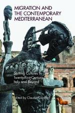 Migration and the Contemporary Mediterranean: Shifting Cultures in Twenty-First-Century Italy and Beyond