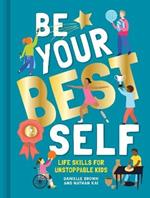 Be Your Best Self: Life skills for unstoppable kids