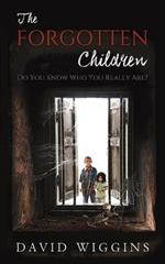 The Forgotten Children: Do You Know Who You Really Are?