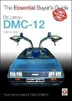 DeLorean DMC-12 1981 to 1983: The Essential Buyer's Guide