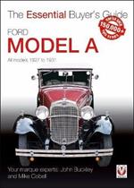 Ford Model A - All Models 1927 to 1931: The Essential Buyer's Guide