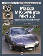 Mazda MX-5/Miata Mk1 & 2: Enthusiasts Restoration Manual