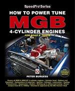 How to Power Tune MGB 4-Cylinder Engines: New Updated & Expanded Edition