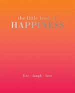 The Little Book of Happiness: Live Laugh Love