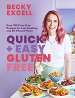 Quick and Easy Gluten Free (The Sunday Times Bestseller): Over 100 Fuss-Free Recipes for Lazy Cooking and 30-Minute Meals