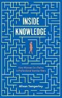 Inside Knowledge: How Women Can Thrive in Professional Service Firms