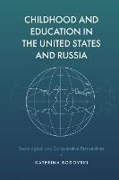 Childhood and Education in the United States and Russia: Sociological and Comparative Perspectives