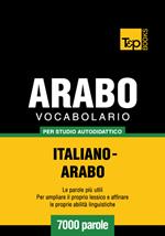 Vocabolario Italiano-Arabo per studio autodidattico - 7000 parole