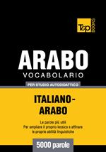 Vocabolario Italiano-Arabo per studio autodidattico - 5000 parole