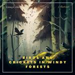 Birds and Crickets in Windy Forests