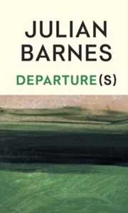Libro in inglese Departure(s) Julian Barnes