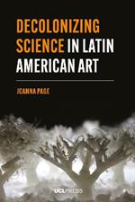 Decolonizing Science in Latin American Art