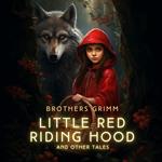 Little Red Riding Hood and Other Tales