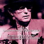 Damon Runyon Theater - Melancholy Dane & Brakeman's Daughter