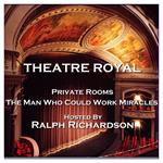 Theatre Royal - Private Rooms & The Man Who Could Work Miracles