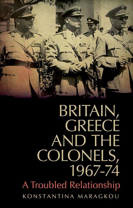 Britain, Greece and The Colonels, 1967-74