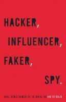 Hacker, Influencer, Faker, Spy: Intelligence Agencies in the Digital Age