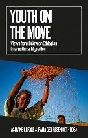 Youth on the Move: Views from Below on Ethiopian International Migration