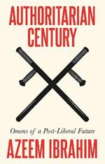 Authoritarian Century: Omens of a Post-Liberal Future