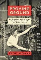 Proving Ground: The Untold Story of the Six Women Who Programmed the World's First Modern Computer