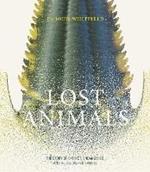 Lost Animals: The story of extinct, endangered and rediscovered species