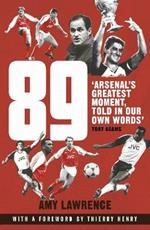 89: Arsenal's Greatest Moment, Told in Our Own Words