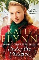 Under the Mistletoe: The unforgettable and heartwarming Sunday Times bestselling Christmas saga
