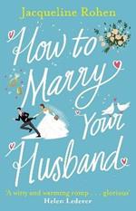 How to Marry Your Husband: A hilarious and heartwarming romantic comedy