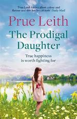 The Prodigal Daughter: a gripping family saga full of life-changing decisions, love and conflict