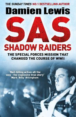 SAS Shadow Raiders: The Ultra-Secret Mission that Changed the Course of WWII - Damien Lewis - cover