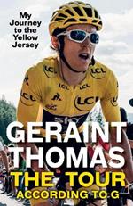 The Tour According to G: My Journey to the Yellow Jersey