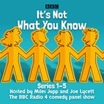 It’s Not What You Know: Series 1-5