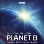Planet B: The Complete Series 1-3