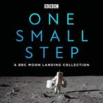 One Small Step: A BBC Moon Landing Collection