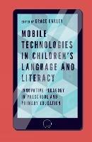 Mobile Technologies in Children's Language and Literacy: Innovative Pedagogy in Preschool and Primary Education