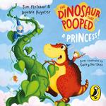 The Dinosaur that Pooped a Princess!